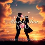 It Was Always You Secrets Behind Tru..., Cassian Verwood