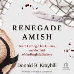 Renegade Amish, Donald B. Kraybill