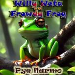 Willy Weta and Frowdy Frog, Pye Narmo