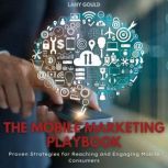 The Mobile Marketing Playbook, Lany Gould