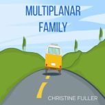 Multiplanar Family, Christine Fuller