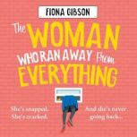 The Woman Who Ran Away from Everythin..., Fiona Gibson