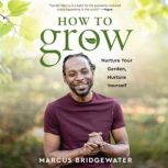 How to Grow, Marcus Bridgewater