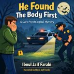 He Found The Body First, Ibnul Jaif Farabi
