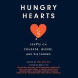 Hungry Hearts Essays on Courage, Desire, and Belonging, Walsh, Jennifer Rudolph