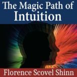 The Magic Path of Intuition, Florence Scovel Shinn