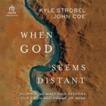 When God Seems Distant, Kyle Strobel