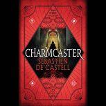 Charmcaster, Sebastien de Castell