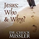 Jesus Who  Why, Chuck Missler