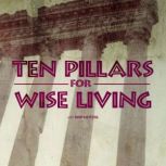 Ten Pillars For Wise Living, Skip Heitzig