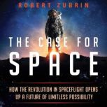 The Case for Space, Robert Zubrin