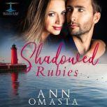 Shadowed Rubies A small-town romance featuring a doctor and a firefighter, Ann Omasta