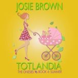 Totlandia Book 4, Josie Brown