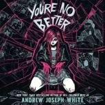 Youre No Better, Andrew Joseph White