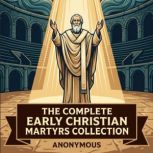 The Complete Early Christian Martyrs ..., Paul Paul