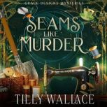 Seams Like Murder, Tilly Wallace