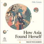 How Asia Found Herself, Nile Green