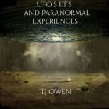 UFOs, ETs and paranormal experience..., TJ Owen