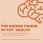 The Hidden Power of Gut Health, Brian Gibson