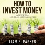 How to Invest Money, Liam S. Parker