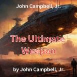 John Campbell Jr.  The Ultimate Weap..., John Campbell Jr.