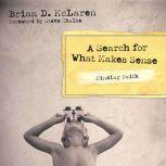 Finding Faith---A Search for What Makes Sense, Brian D. McLaren
