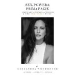 Sex, Power  Prima Facie, CassandraWoodhouse