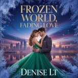 Frozen World, Fading Love, DENISE LT