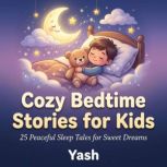Cozy Bedtime Stories for Kids 25 Pea..., Yash