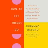 How to Let Things Go, Shunmyo Masuno