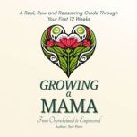 Growing a Mama From Overwhelmed to E..., Toni Pirini