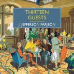 Thirteen Guests, J. Jefferson Farjeon