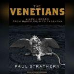 The Venetians A New History: From Marco Polo to Casanova, Paul Strathern
