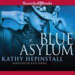 The Blue Asylum, Kathy Hepinstall