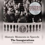 Historic Moments in Speech: The Inaugurations, Speech Resource Company