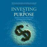 Investing with Purpose Capitalize on the Time and Money You Have to Create the Tomorrow You Desire, Mark Aardsma