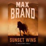 Sunset Wins A Western Trio, Max Brand