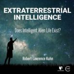 Extraterrestrial Intelligence, Robert L. Kuhn