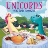 Unicorns Have Bad Manners, Rachel Halpern