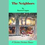 The Neighbors A Christian Christmas Romance, Karen Cogan