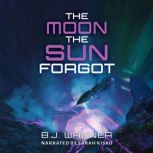 The Moon the Sun Forgot, B.J. Wagner