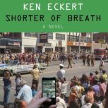 Shorter of Breath, Ken Eckert
