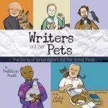 Writers and Their Pets True Stories of Famous Authors and Their Animal Friends, Kathleen Krull