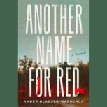 Another Name for Red, Amber BlaeserWardzala