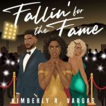 Fallin for the Fame, Kimberly R. Vargas