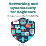 Networking and Cybersecurity For Begi..., Daniel Green