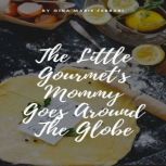 The Little Gourmets Mommy Goes Aroun..., Gina Marie Ferrari