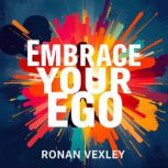 Embrace Your Ego Transform Challenge..., Ronan Vexley