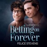 Betting on Forever, Felice Stevens