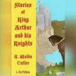 Stories of King Arthur and His Knight..., U. Waldo Cutler